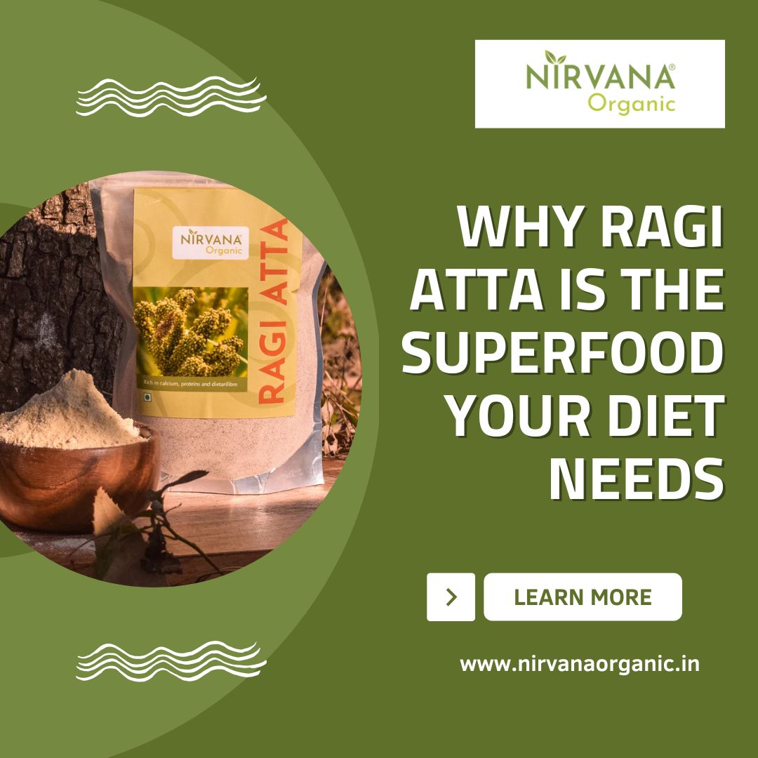 Why Ragi Atta is the Superfood Your Diet Needs