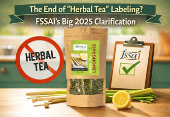 The End of “Herbal Tea” Labeling? FSSAI’s Big 2025 Clarification