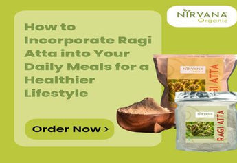 How to Incorporate Ragi Atta into Your Daily Meals for a Healthier Lifestyle