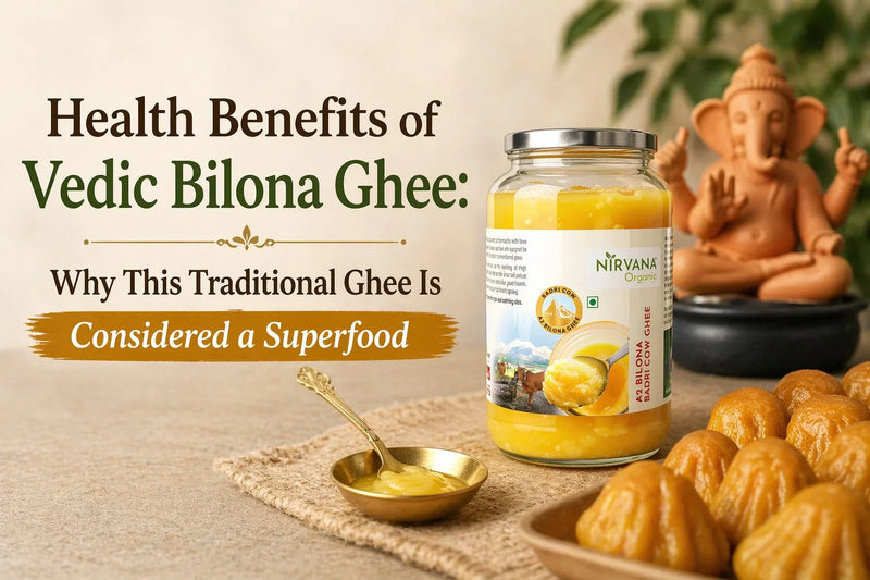 Health Benefits of Vedic Bilona Ghee: Why This Traditional Ghee Is Considered a Superfood