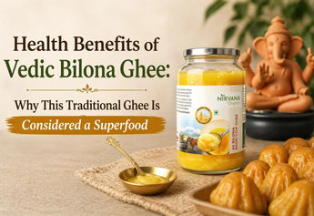 Health Benefits of Vedic Bilona Ghee: Why This Traditional Ghee Is Considered a Superfood