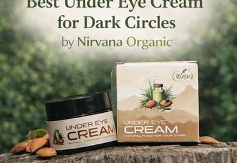 Best Under Eye Cream for Dark Circles by Nirvana Organic India